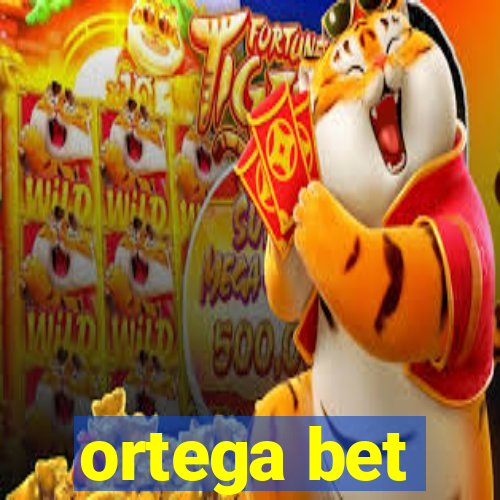 ortega bet